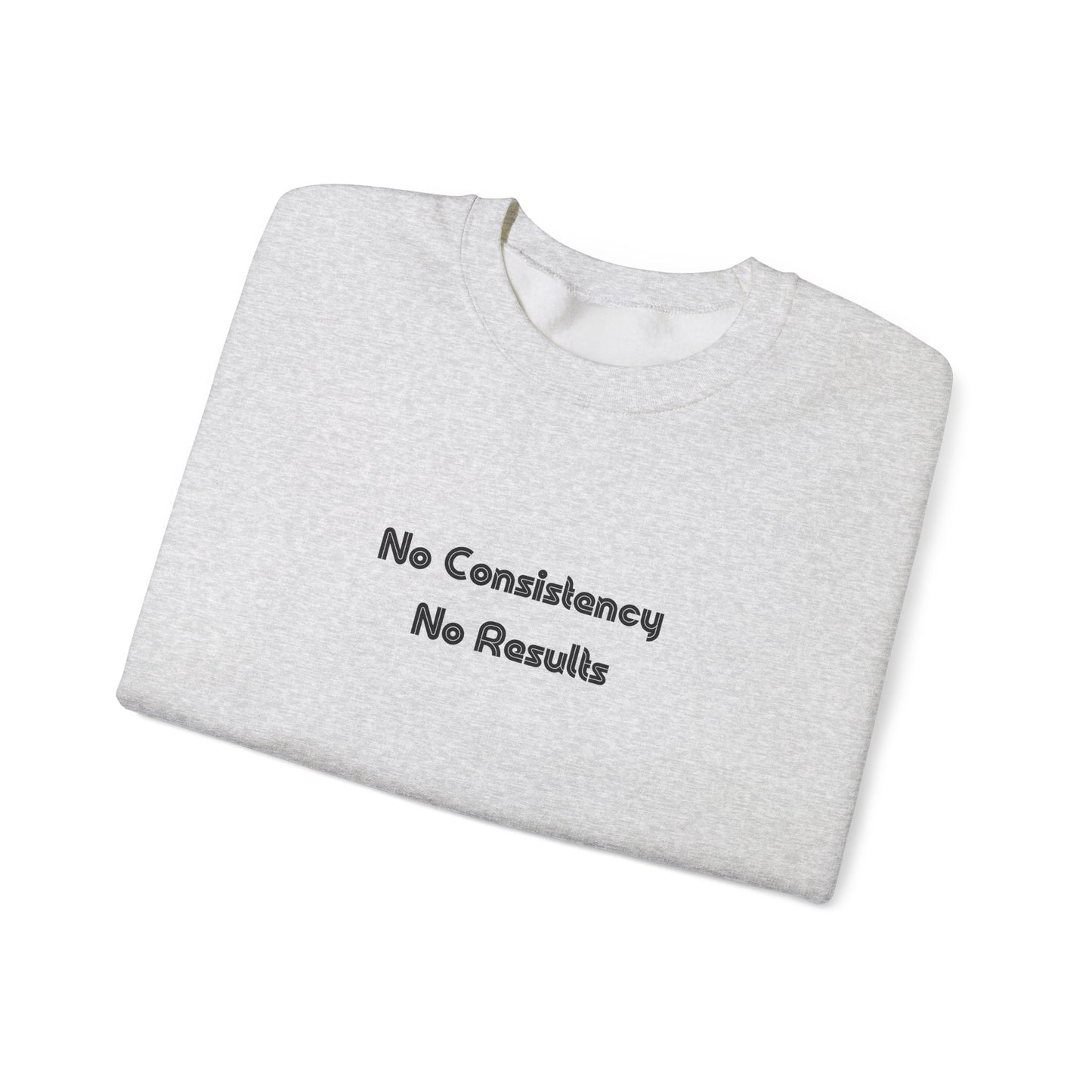 No Consistency No Results Sweater