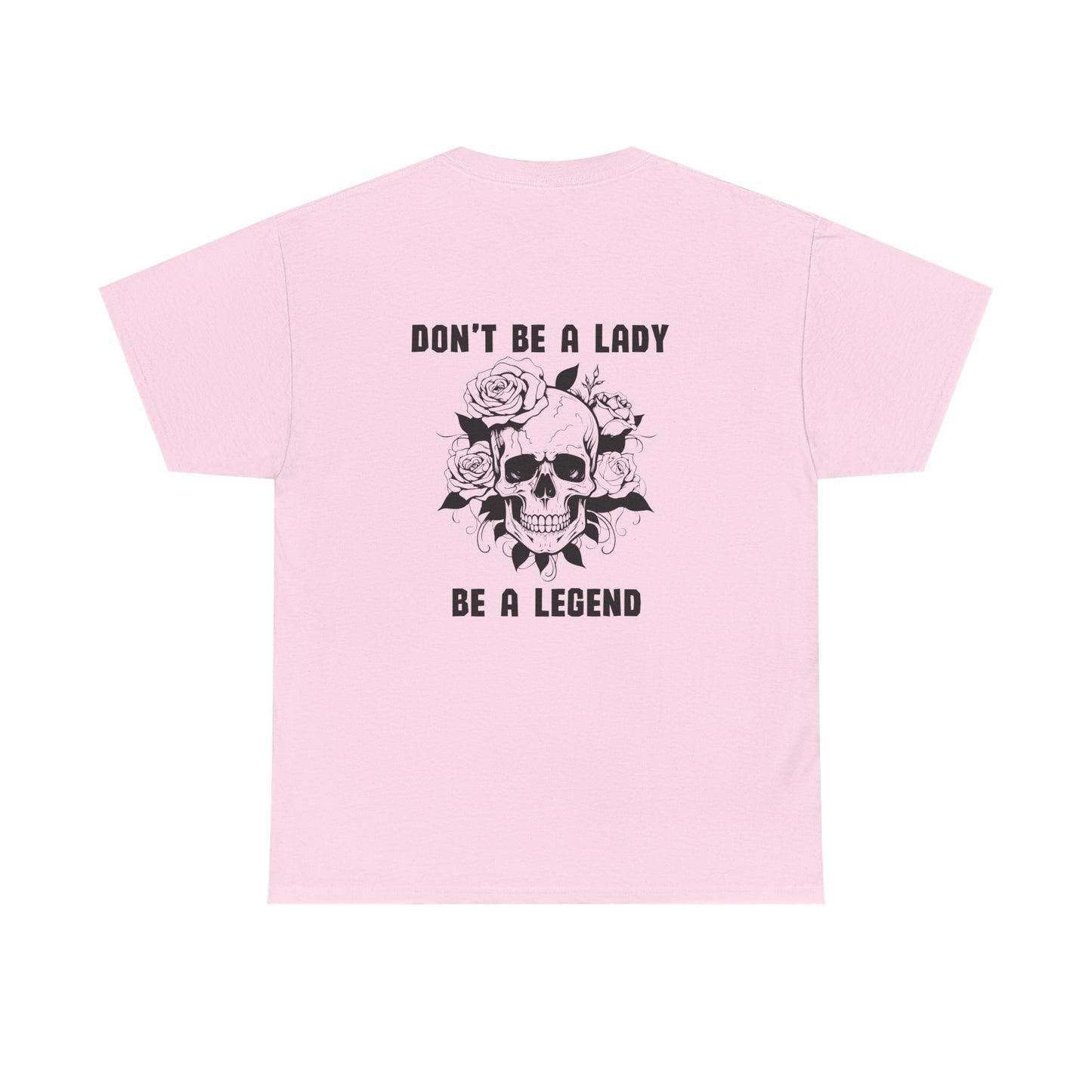 Don't be a Lady Tee