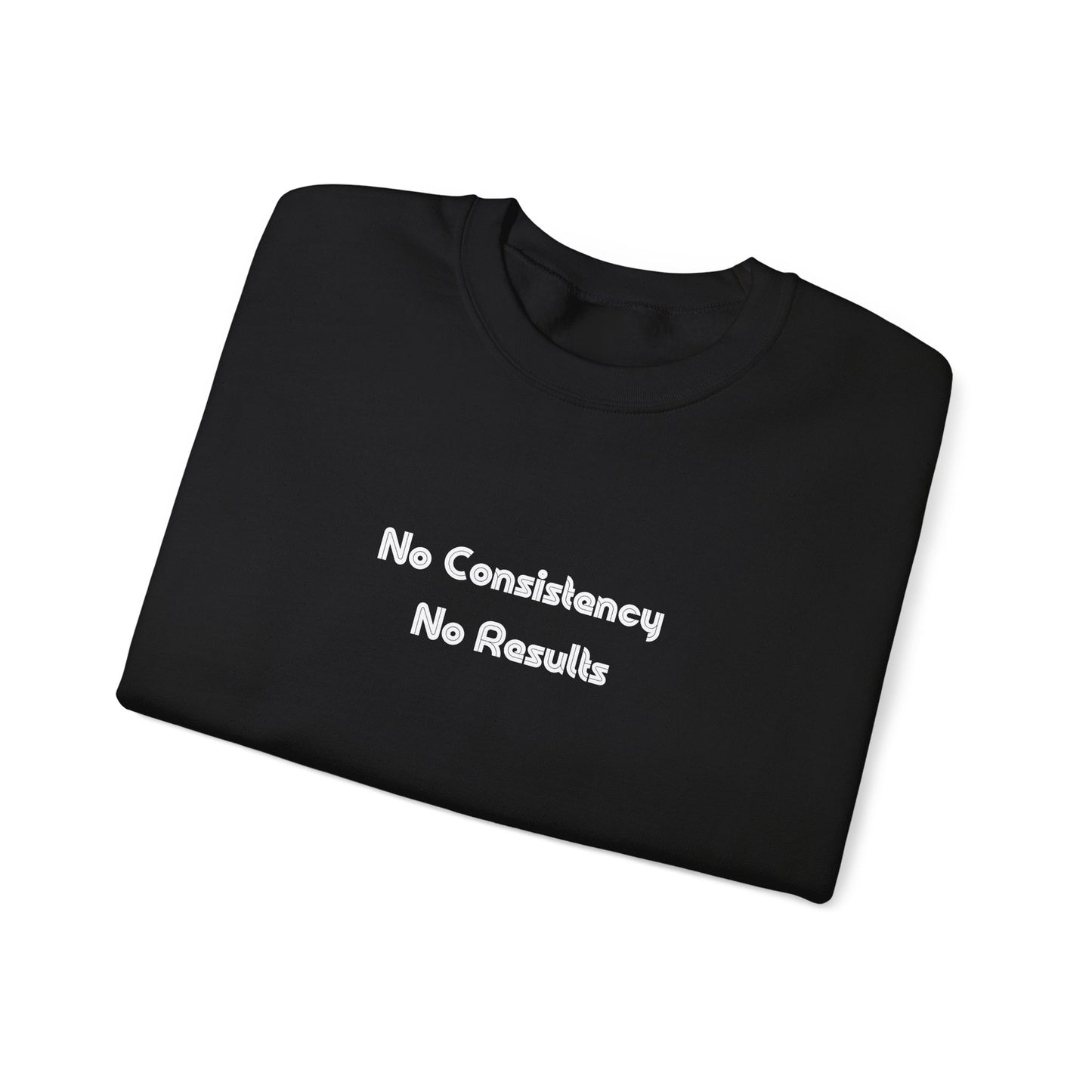No Consistency No Results Sweater