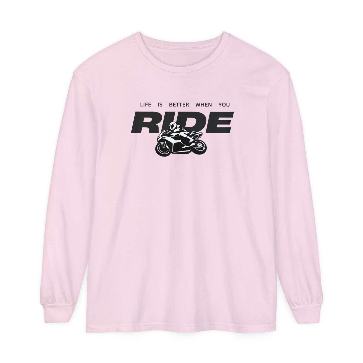 'Life is Better When You Ride' - Long Sleeve T-Shirt