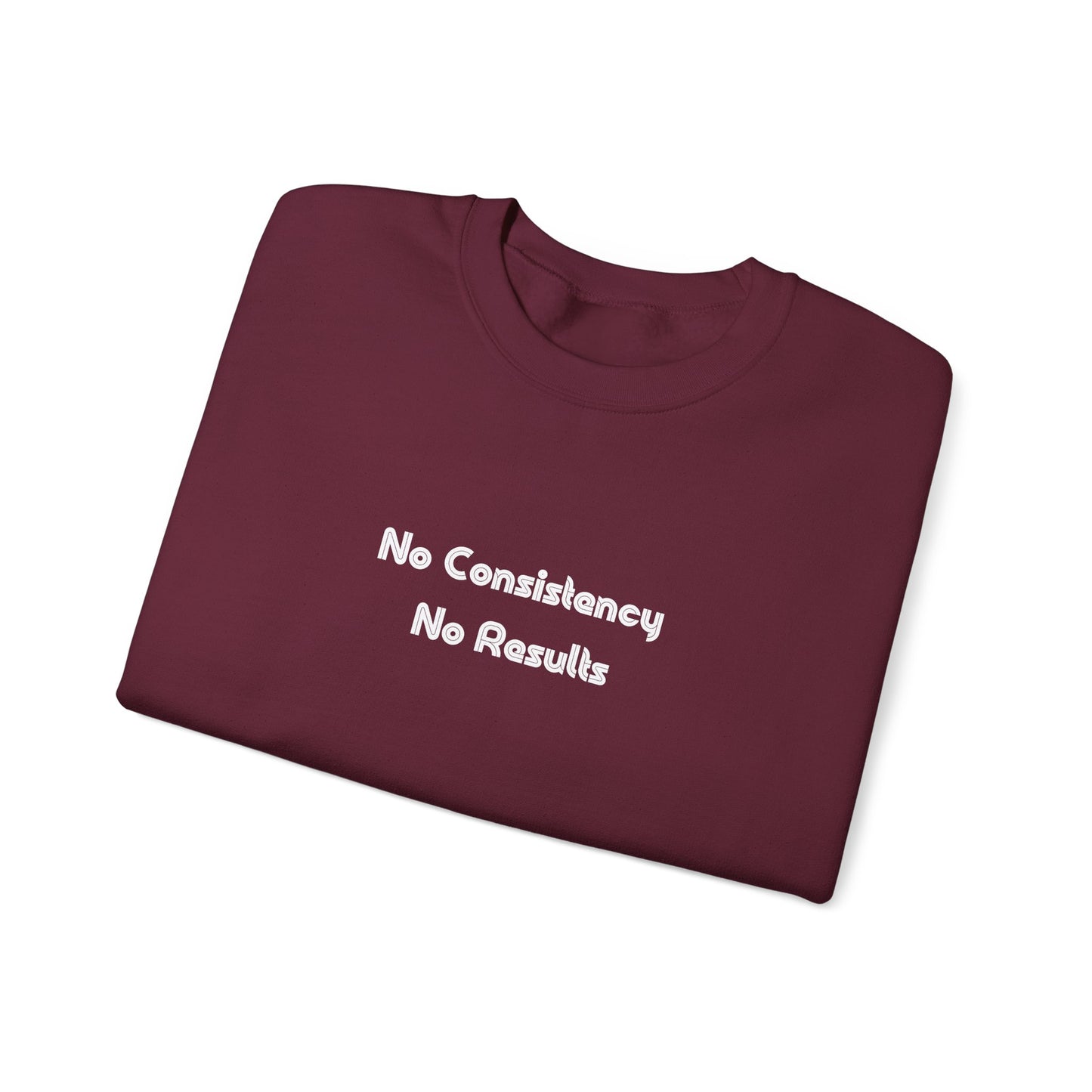 No Consistency No Results Sweater