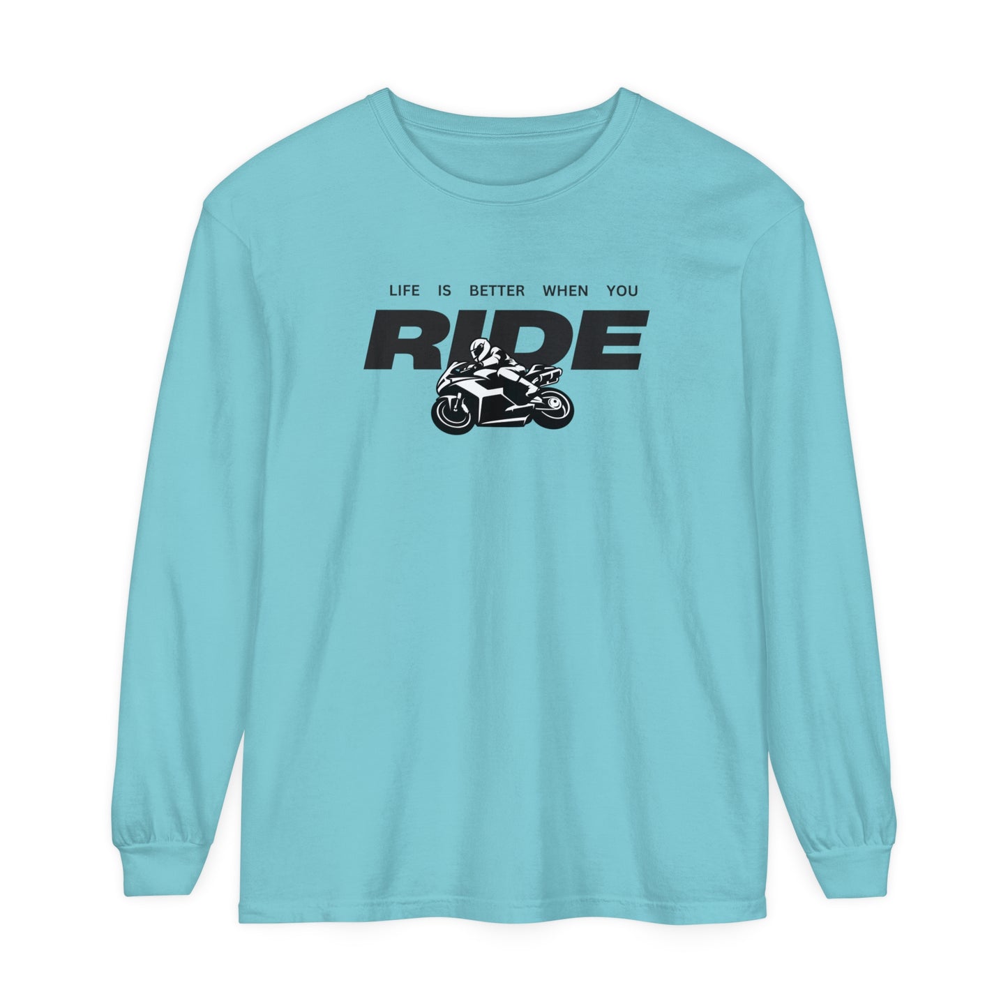 'Life is Better When You Ride' - Long Sleeve T-Shirt