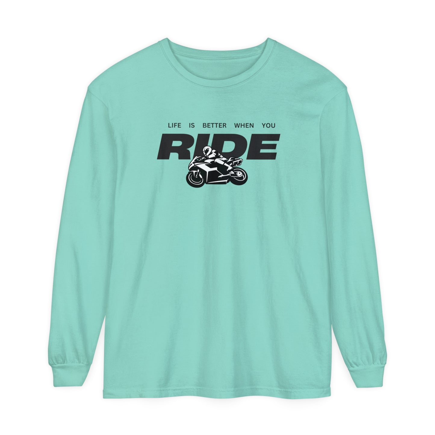 'Life is Better When You Ride' - Long Sleeve T-Shirt