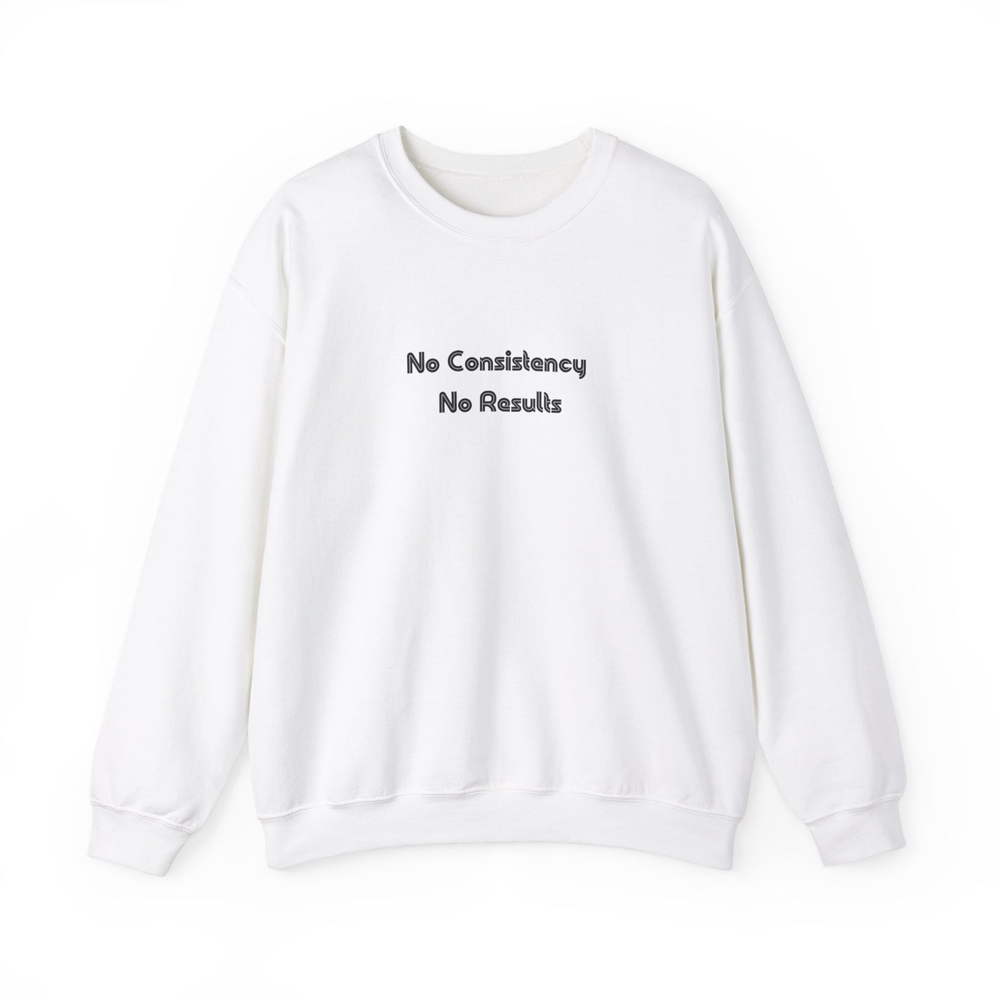 No Consistency No Results Sweater