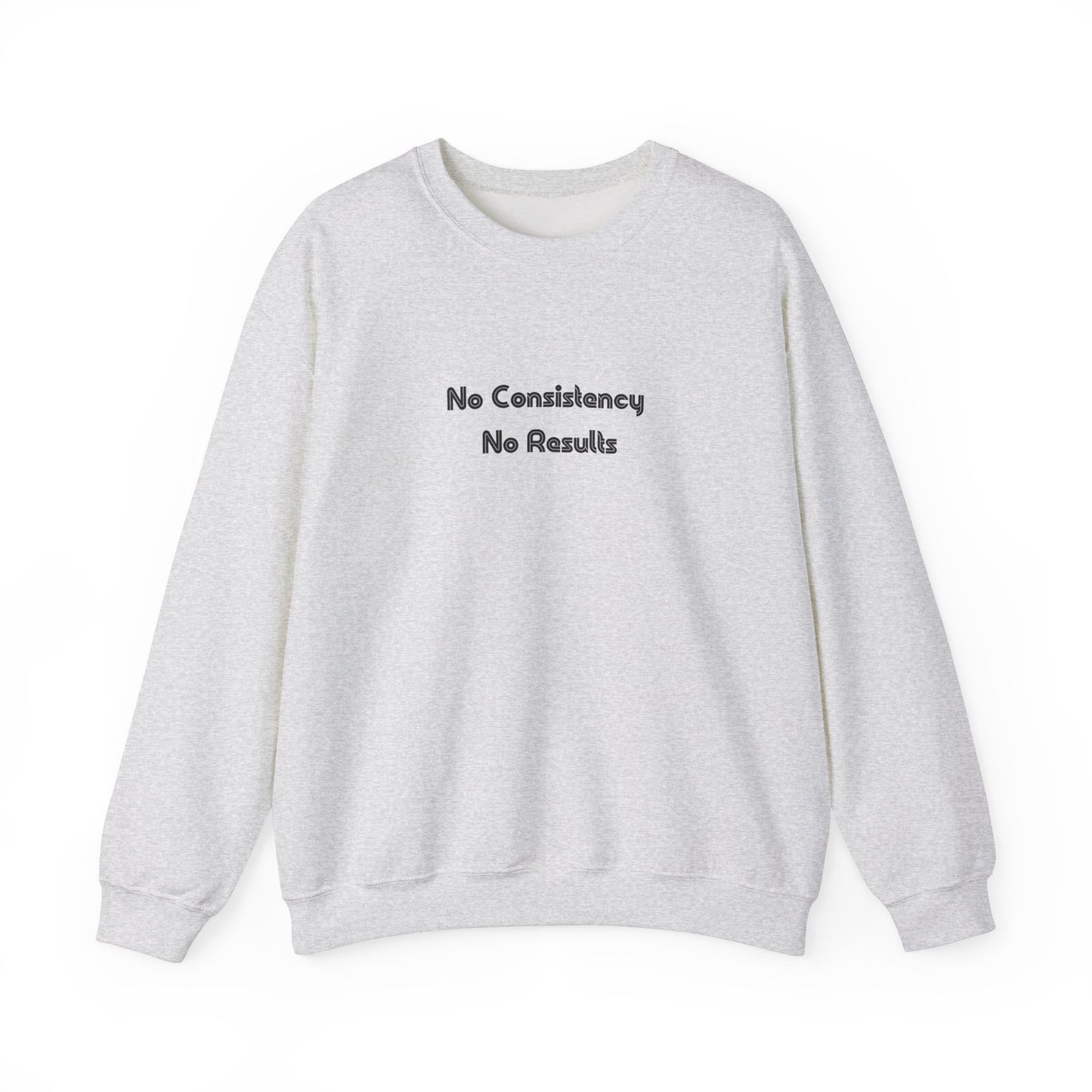 No Consistency No Results Sweater