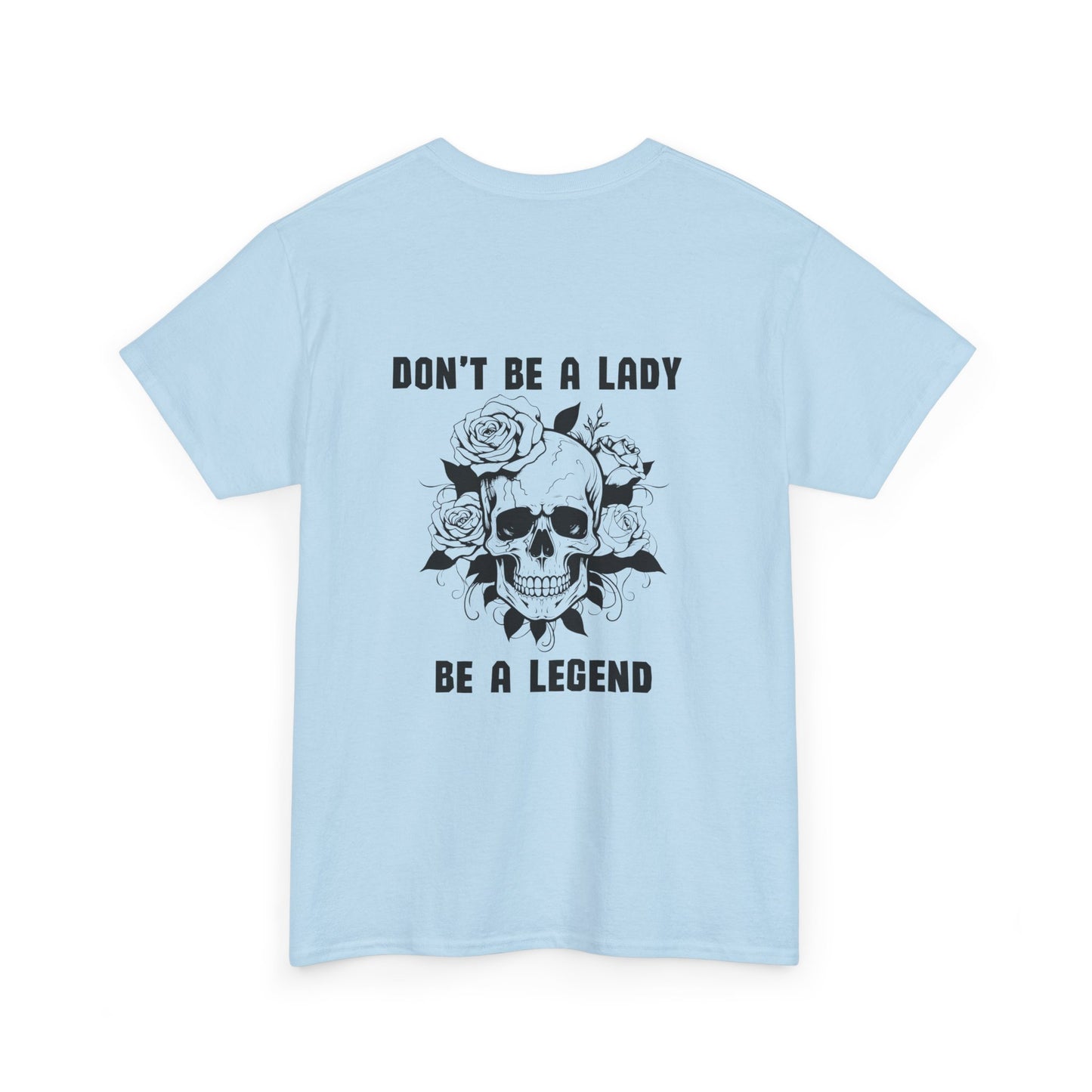 Don't be a Lady Tee