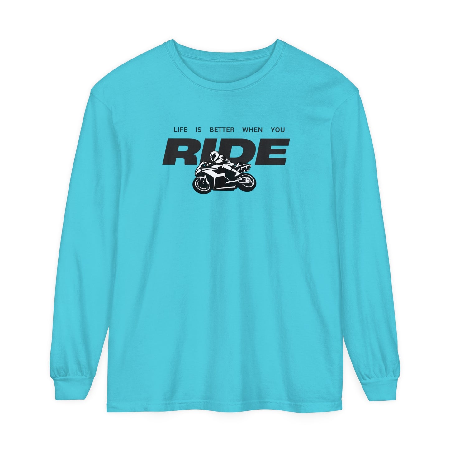 'Life is Better When You Ride' - Long Sleeve T-Shirt