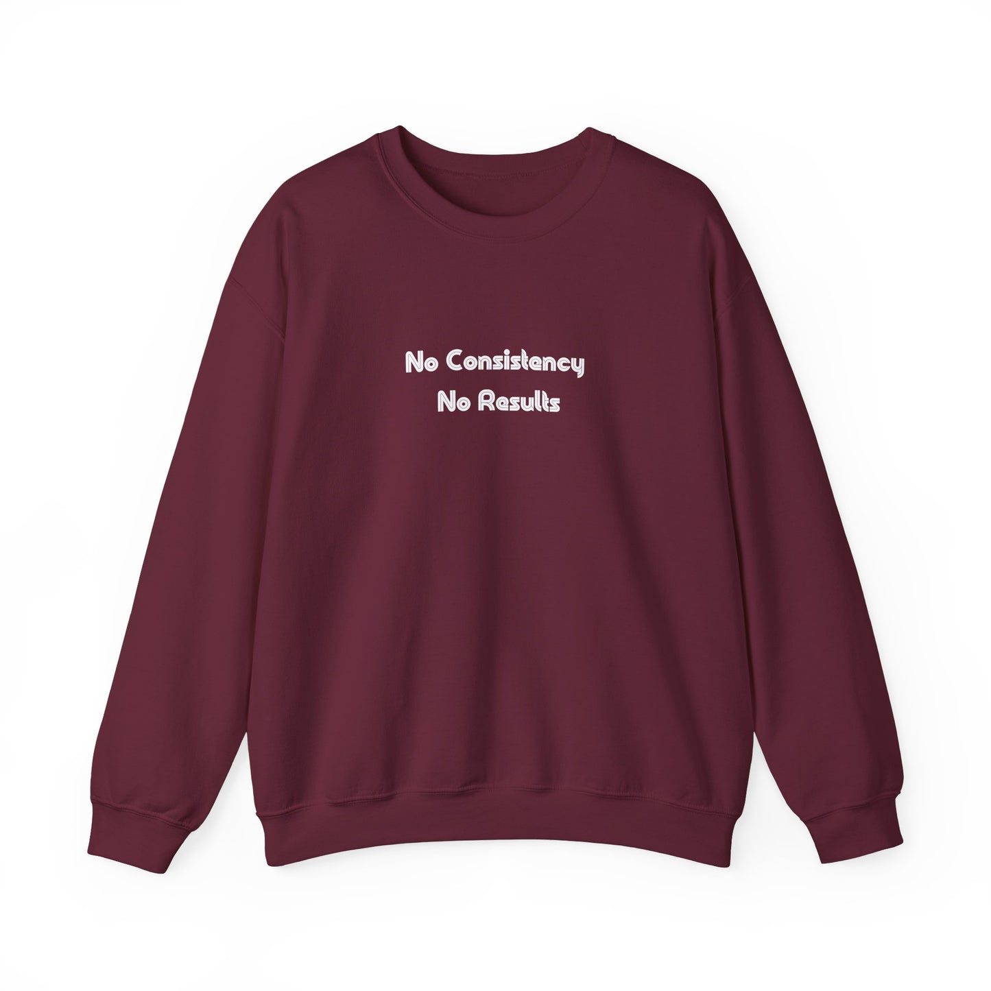 No Consistency No Results Sweater