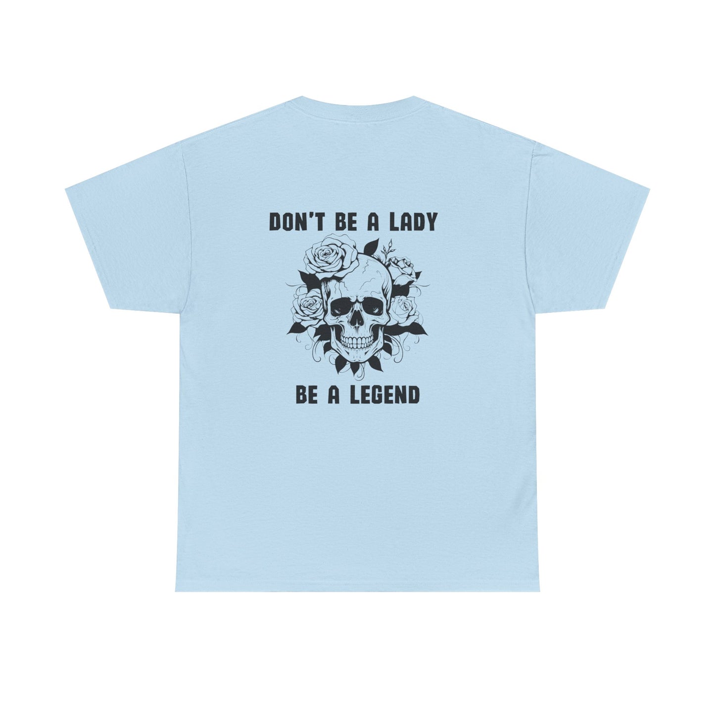 Don't be a Lady Tee
