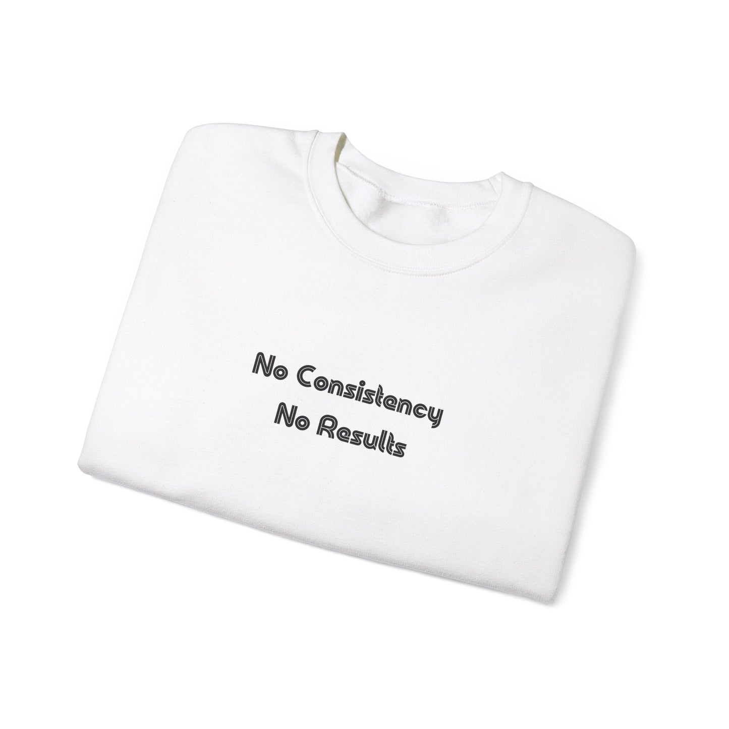 No Consistency No Results Sweater