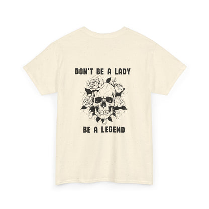 Don't be a Lady Tee