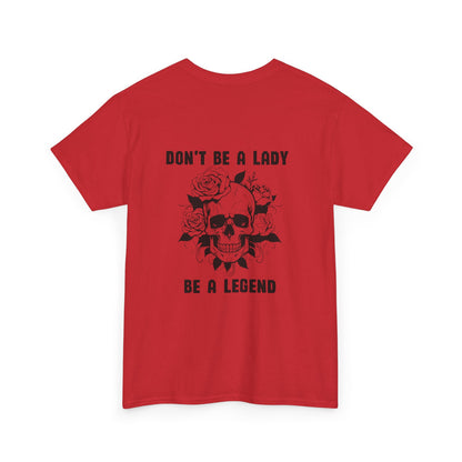 Don't be a Lady Tee