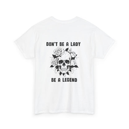 Don't be a Lady Tee