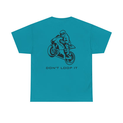 Don't Loop It Tee