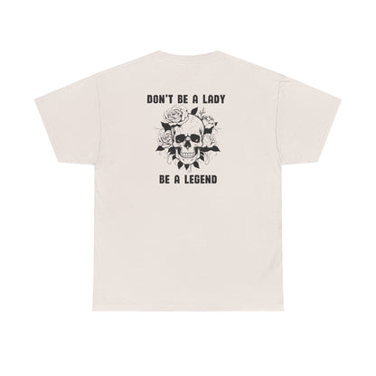 Don't be a Lady Tee