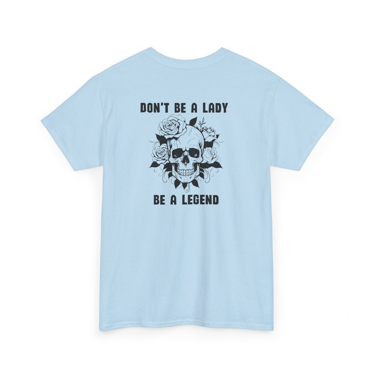 Don't be a Lady Tee