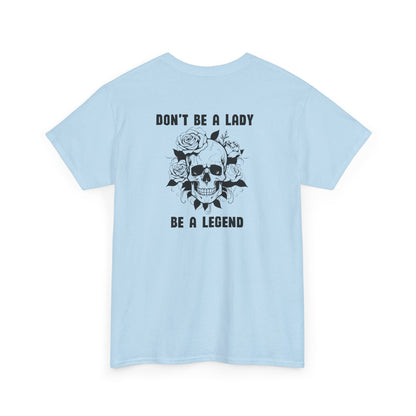 Don't be a Lady Tee