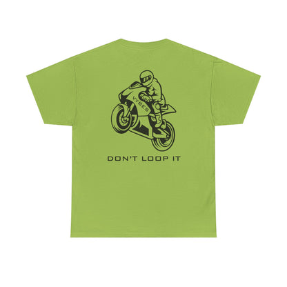 Don't Loop It Tee
