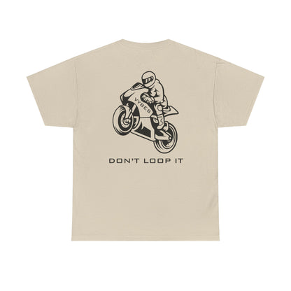 Don't Loop It Tee