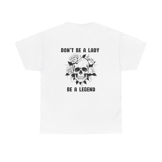 Don't be a Lady Tee