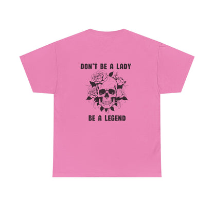 Don't be a Lady Tee