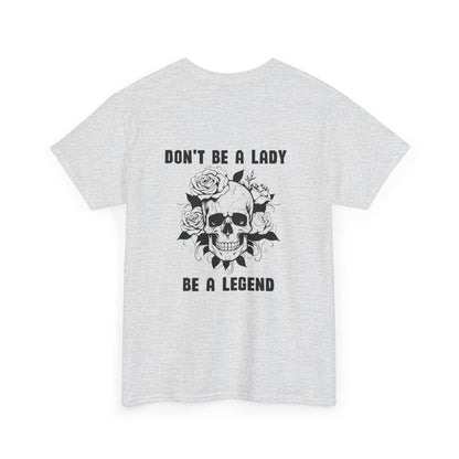 Don't be a Lady Tee