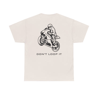Don't Loop It Tee