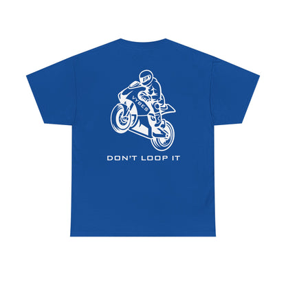 Don't Loop It Tee