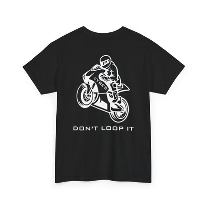 Don't Loop It Tee