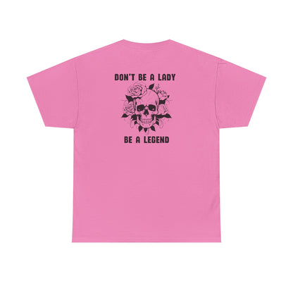 Don't be a Lady Tee