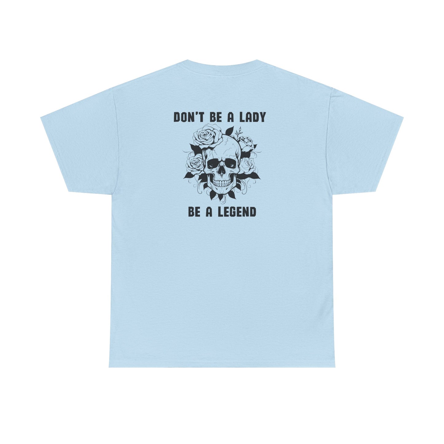 Don't be a Lady Tee