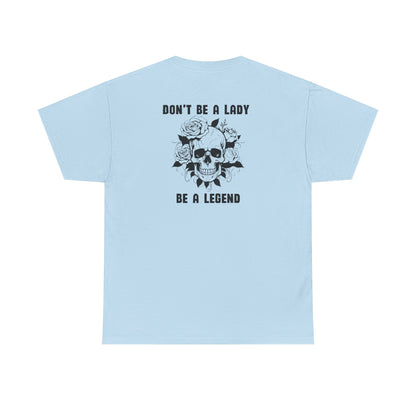 Don't be a Lady Tee