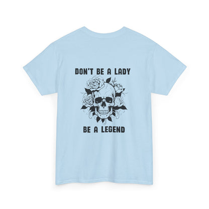 Don't be a Lady Tee