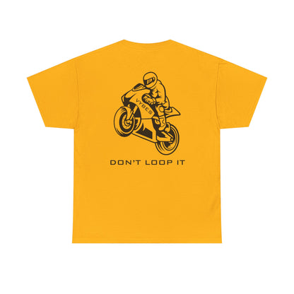 Don't Loop It Tee