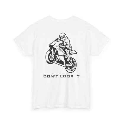 Don't Loop It Tee