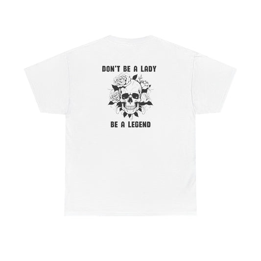 Don't be a Lady Tee