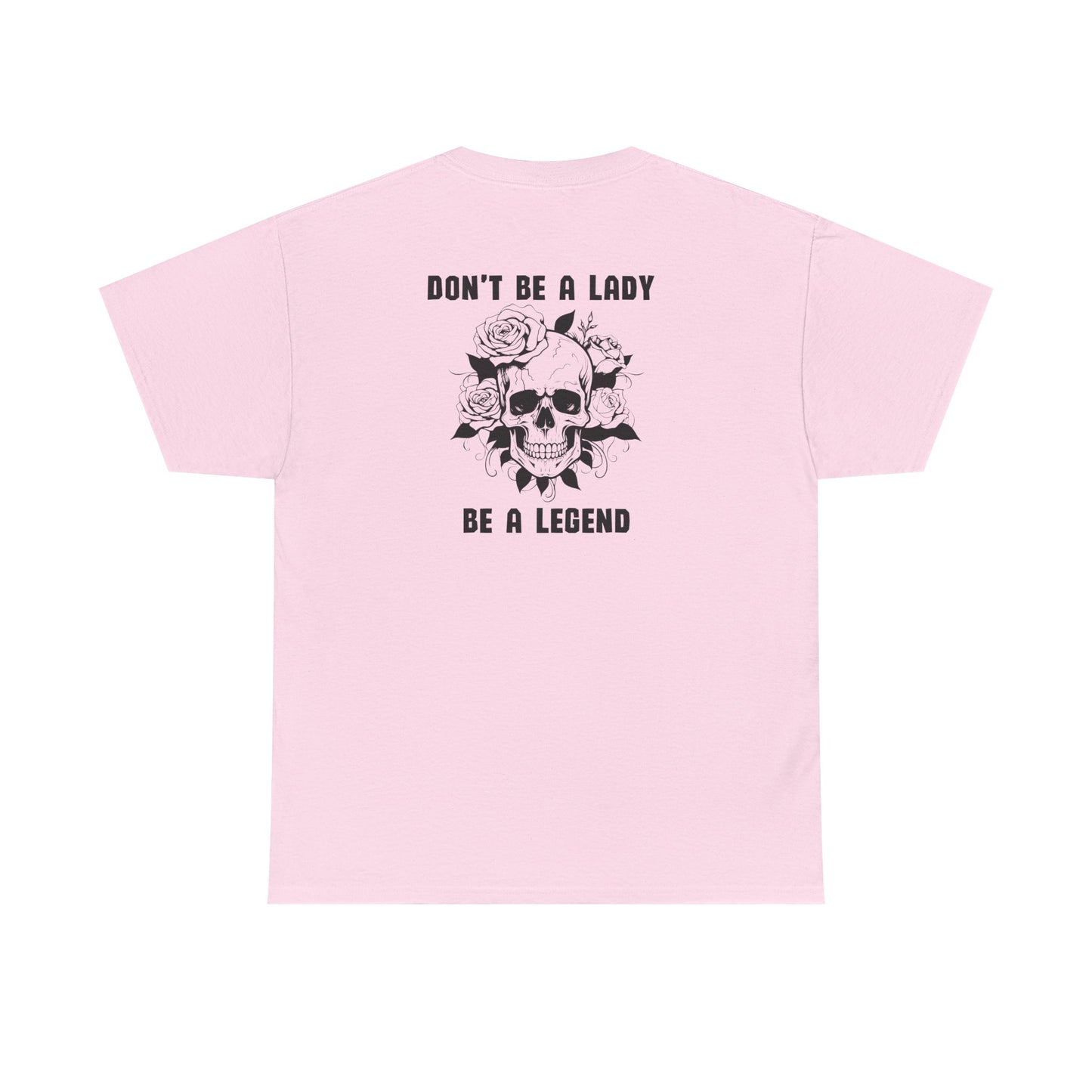Don't be a Lady Tee