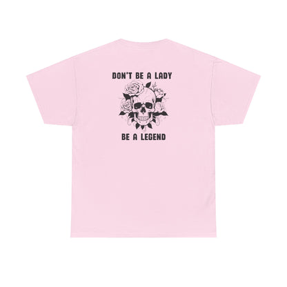 Don't be a Lady Tee