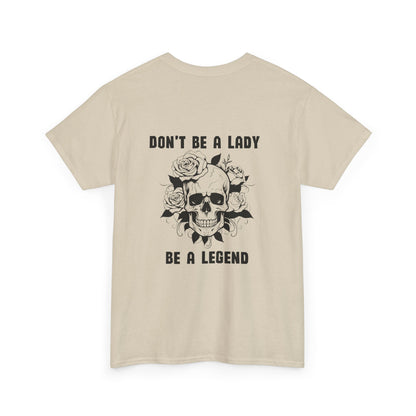 Don't be a Lady Tee