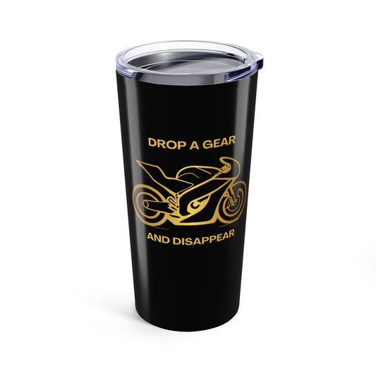Drop A Gear & Disappear Tumbler 20oz